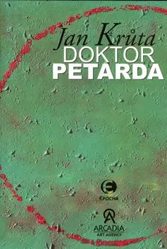 Doktor Petarda aneb Ten, který se postar - Jan Krůta