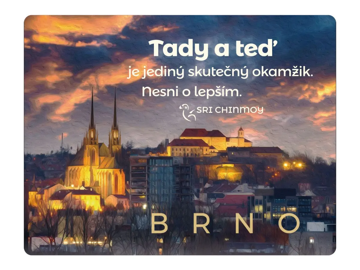 Magnet na lednici Brno Tady a teď je jediný skutečný okamžik. Nesni o lepším - Sri Chinmoy