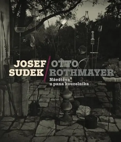 J.Sudek, O.Rothmayer - NÁVŠTĚVA U PANA KOUZELNÍKA
