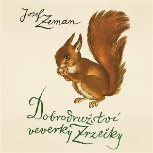 Dobrodružství veverky Zrzečky (audiokniha - čte Naďa Konvalinková) - Josef Zeman