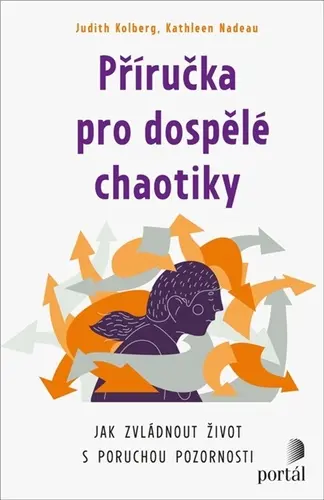 Příručka pro dospělé chaotiky - Jak zvládnout život s poruchou pozornosti