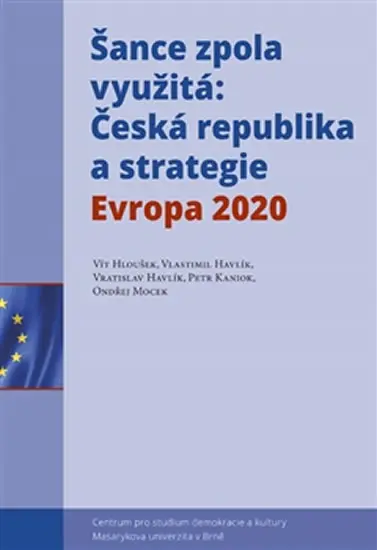 Šance zpola využitá - Česká republika a strategie Evropa 2020 -  Vít Hloušek