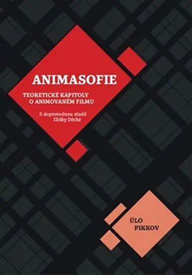 Animasofie: Teoretické úvahy o animovaném filmu - Ülo Pikkov