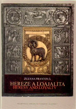 Hereze a loajalita. Heresy and Loyalty: Slonovinový Diptych z pěti částí z pokladu katedrá - Zuzana Frantová