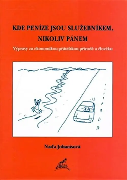 Kde peníze jsou služebníkem, nikoliv pánem. - Naďa Johanisová