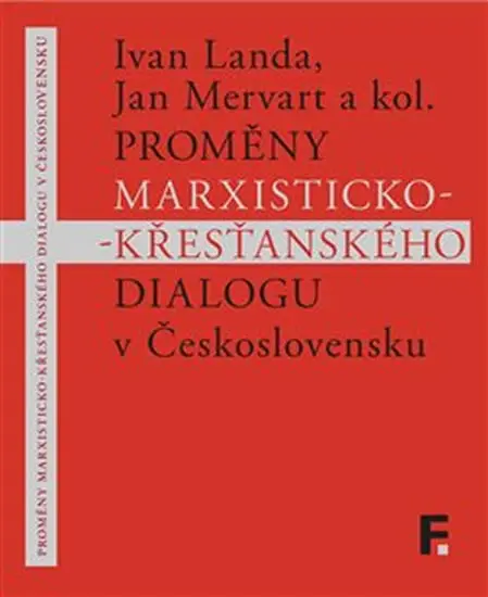 Proměny marxisticko-křesťanského dialogu v Československu - Ivan Landa