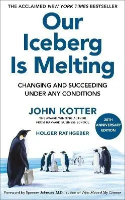 Our Iceberg Is Melting - John Kotter