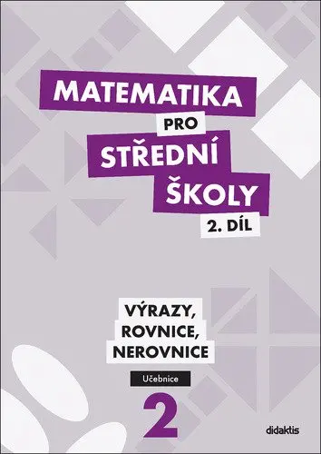 Matematika pro střední školy 2.díl - učebnice - Výrazy, rovnice a nerovnice