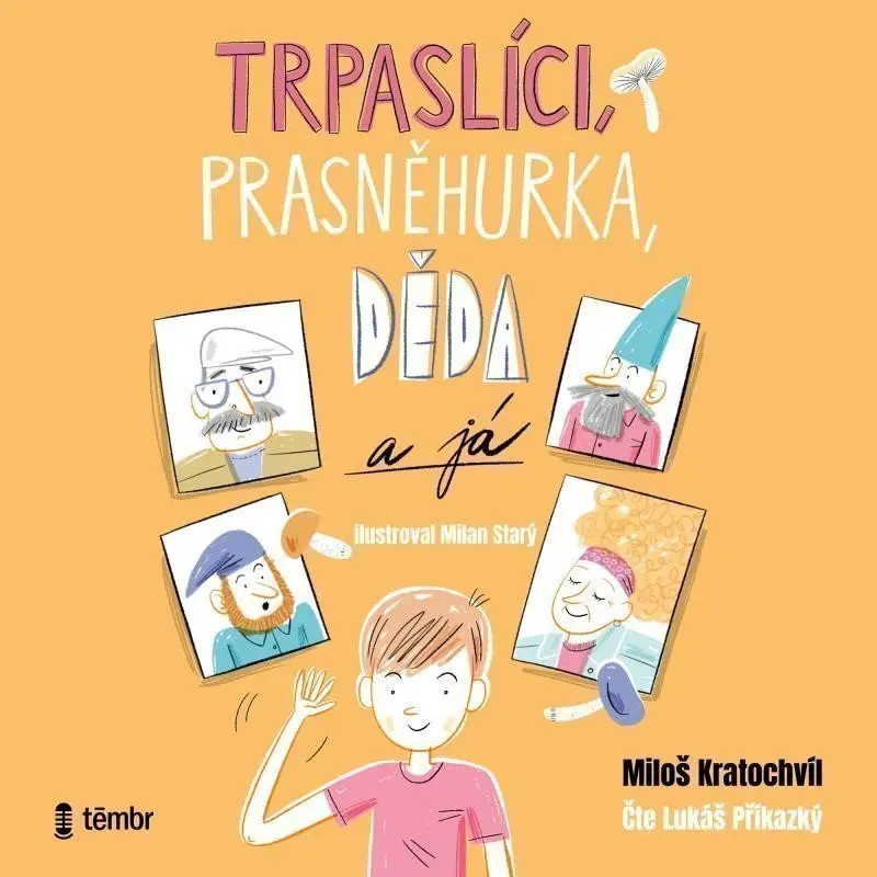 CD Trpaslíci, Prasněhurka, děda a já (audiokniha) - Miloš Kratochvíl