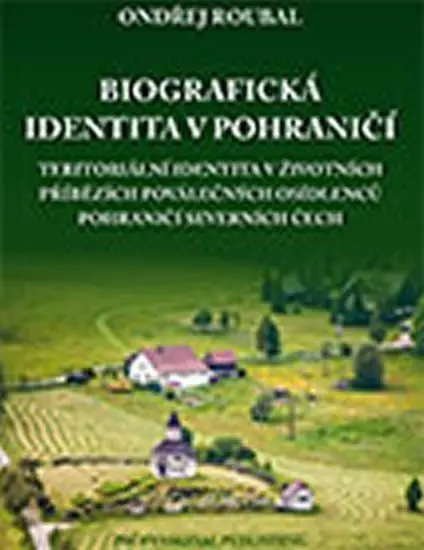 Biografická identita v pohraničí - Ondřej Roubal