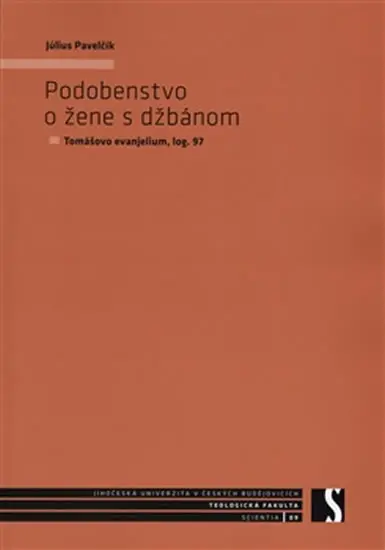 Podobenstvo o žene s džbánom - Tomášovo evanjelium, log. 97 - Július Pavelčík