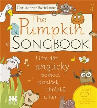 The Pumpkin SONGBOOK + CD - Učte děti anglicky pomocí písniček, obrázků a her - Christopher Barickman
