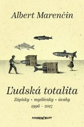 Ľudská totalita (Zápisky, myšlienky, úvahy) - Albert Marenčin - kniha z kategorie Eseje, úvahy a glosy