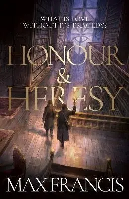 Honour & Heresy - Max Francis