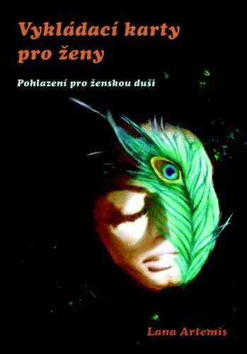 Vykládací karty pro ženy - Pohlazení pro ženskou duši - Lana Artemis