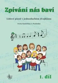 Zpívání nás baví 1 - Lidové písně v jednoduchém dvojhlasu - Iveta Kateřina I. Poslední