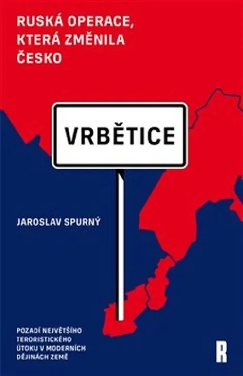 Vrbětice: ruská operace, která změnila Česko - Jaroslav Spurný