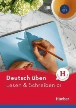 Deutsch üben NEU: Lesen + Schreiben C1 - Bader, Franziska