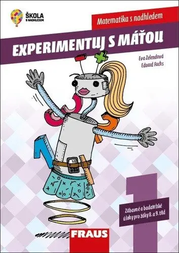 Experimentujeme s Máťou 1.díl Matematika s nadhledem - Zábavné a badatelské úlohy pro žáky - Eduard Fuchs
