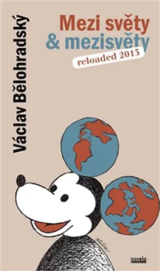 Mezi světy & mezisvěty - Reloaded 2013 - Václav Bělohradský