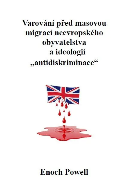 Varování před masovou migrací neevropského obyvatelstva a ideologií „antidiskriminace - Enoch Powell
