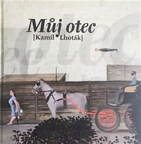 Můj otec Kamil Lhoták - Kamil ml. Lhoták