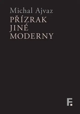 Přízrak jiné moderny - Michal Ajvaz