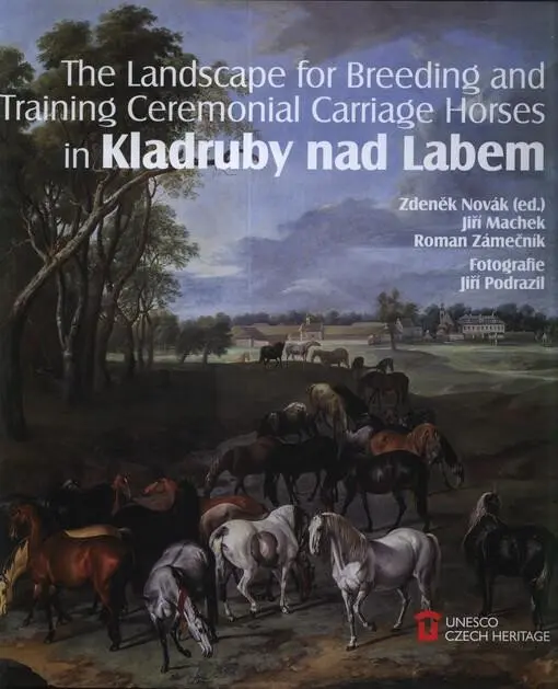The Landscape for Raising and Training Ceremonial Carriage Horses in Kladruby nad Labem - Zdeněk Novák