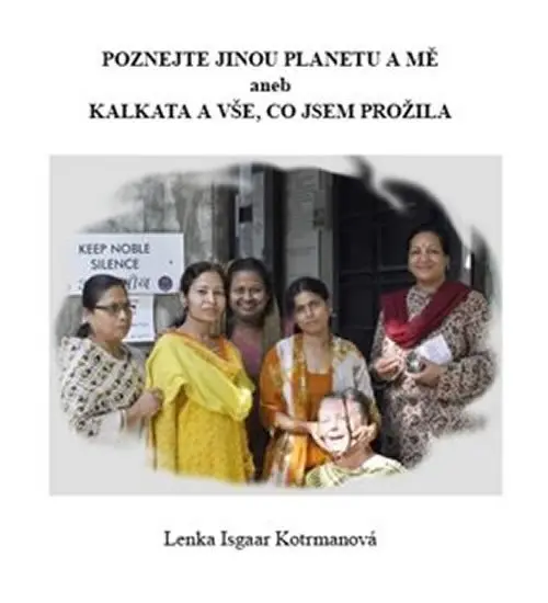 Poznejte jinou planetu a mě aneb Kalkata a vše, co jsem prožila - Isgaar Lenka Kotrmanová