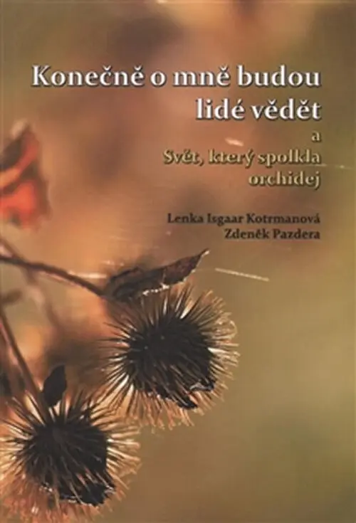 Konečně o mně budou lidé vědět a Svět, který spolkla orchidej - Lenka Isgaar Kotrmanová