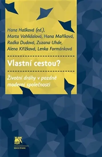 Vlastní cestou? - Životní dráhy v pozdně moderní společnosti - kolektiv autorů