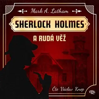 CD Sherlock Holmes a Rudá věž (Čte Václav Knop) (audiokniha) - Mark A. Latham
