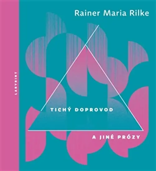 Tichý doprovod a jiné prózy - Rainer Maria Rilke