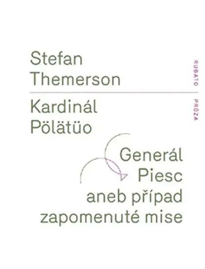 Kardinál Pölätüo / Generál Piesc aneb případ zapomenuté mise - Stefan Themerson