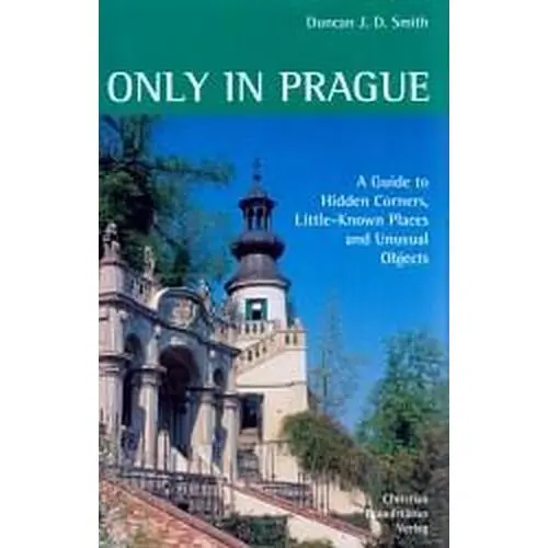 Only in Prague - Duncan J.D. Smith