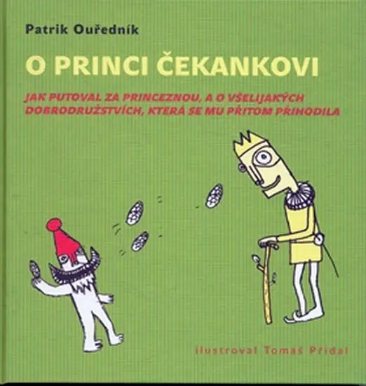 O princi Čekankovi - Jak putoval za princeznou, a o všelijakých dobrodružstvích, - Patrik Ouředník