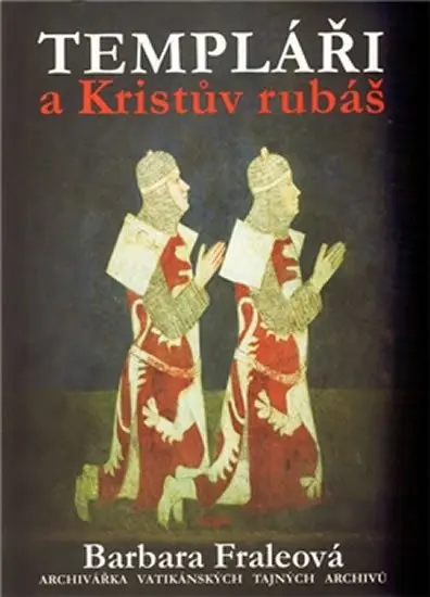 Templáři a Kristův rubáš - Barbara Fraleová