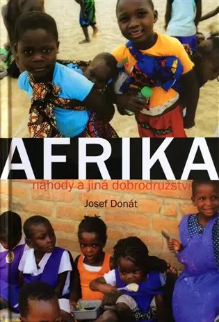 Afrika náhody a jiná dobrodružství - Josef Donát