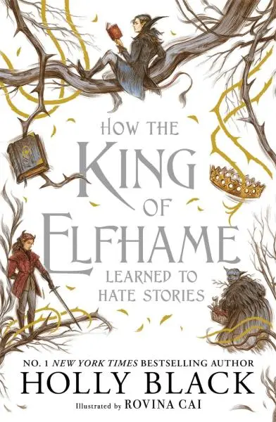 How the King of Elfhame Learned to Hate Stories (The Folk of the Air series) - Holly Black