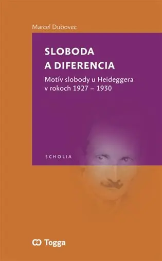 Sloboda a diferencia - Motív slobody u Heideggera v rokoch 1927-1930 - Marcel Dubovec
