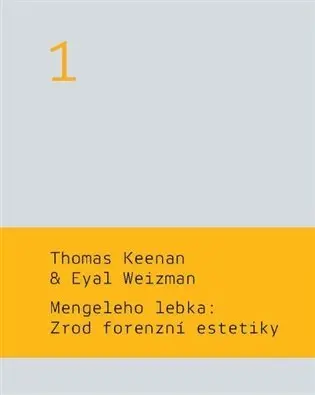 Mengeleho lebka: Zrod forenzní estetiky - Thomas Keenan