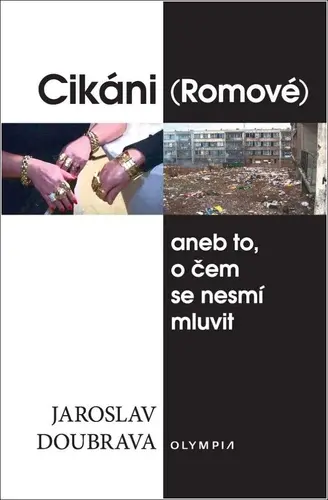 Cikáni (Romové) aneb to, o čem se nesmí mluvit - Jaroslav Doubrava