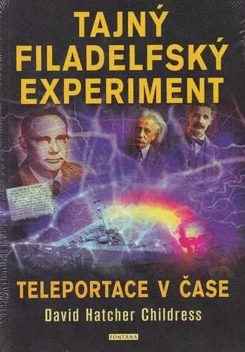 Tajný filadelfský experiment - Teleportace v čase - David Hatcher Childress