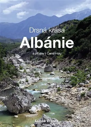 Drsná krása Albánie a příběhy z Černé Hory - Luboš Vránek