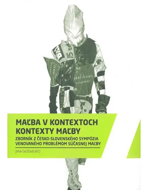 Maľba v kontextoch / Kontexty maľby (Zborník z česko-slovenského sympózia venovaného problémom súčasnej maľby) - Jana Geržová