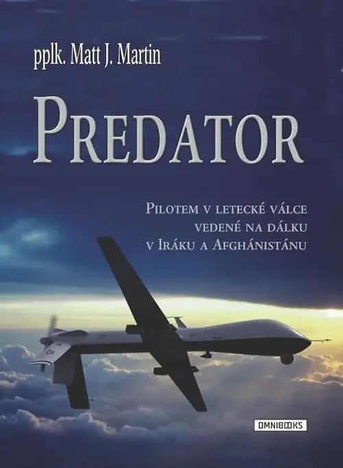 Predator - Pilotem v letecké válce vedené na dálku v Iráku a Afghánistánu - Matt J. Martin