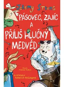 Pásovec, Zajíc a příliš hlučný medvěd - Jeremy Strong