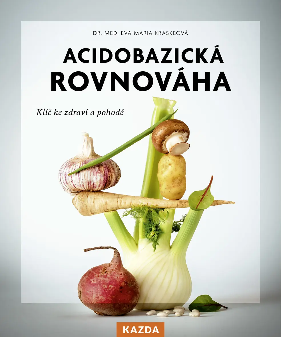 Acidobazická rovnováha - Klíč ke zdraví a pohodě - Eva-Maria Kraske