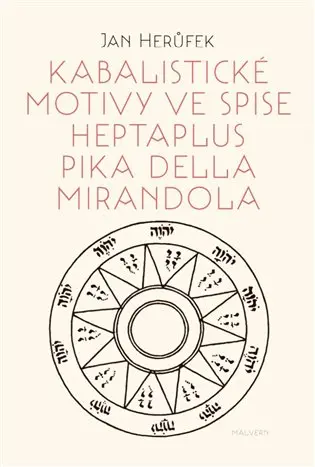 Kabalistické motivy ve spise Heptaplus Pika della Mirandola - Jan Herůfek