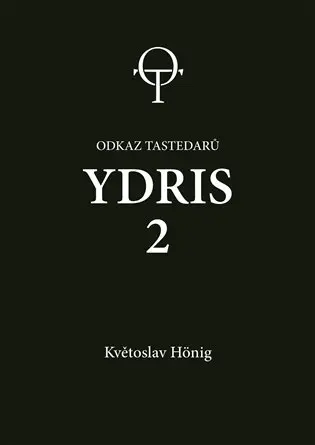 Ydris: kniha druhá. Odkaz tastedarů 2 - Květoslav Hönig